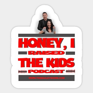 HONEY, I RAISED THE KIDS PODCAST (LOGO) Sticker